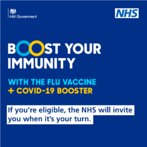 An image with embedded text reads: Boost your immunity with the Flu Vaccine + COVID-19 Booster. If you're eligible, the NHS will invite you when it's your turn.